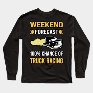 Weekend Forecast Truck Racing Race Long Sleeve T-Shirt